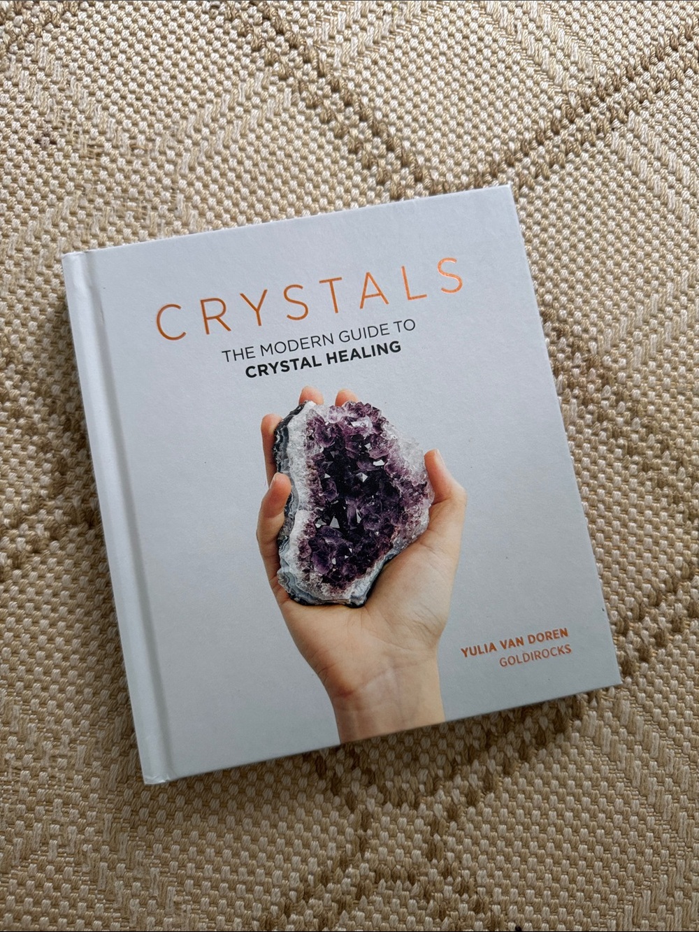 Crystals: The Modern Guide to Crystal Healing - hardcover